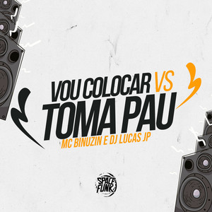 Vou Colocar Vs Toma Pau (Explicit)