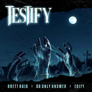 Testify (feat. Brett Raio & Edify)