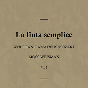 Mozart: La finta semplice, Pt. 1