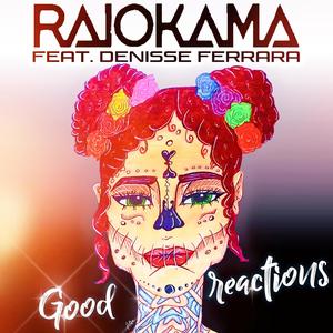 Good reactions (feat. Denisse Ferrara)