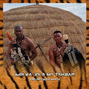 IMPI kaJola no Tshawe (feat. Bless Mantis)