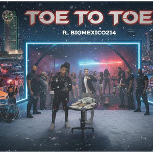 TOE TO TOE (feat. Bigmexico214) (Explicit)
