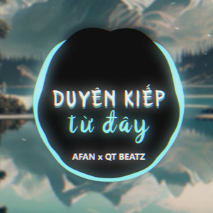 Duyên Kiếp Từ Đây (QT Beat Remix)