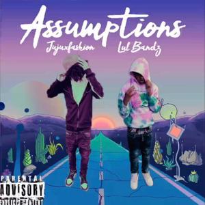 Assumptions (feat. Jujuxfashion) (Explicit)
