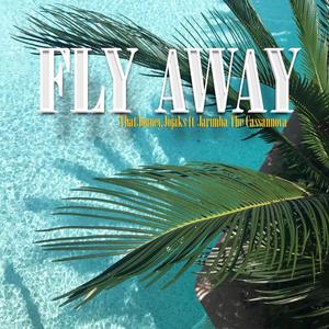 Fly Away (feat. Jarimba the DJ) [Explicit]