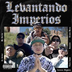 Levantando Imperios (feat. Bruno Musa, Pato Saan, Ac Acter, Huesos & Mc Derte) (Explicit)