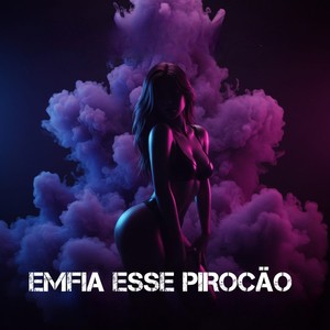 ENFIA ESSE PIROCÃO (Explicit)