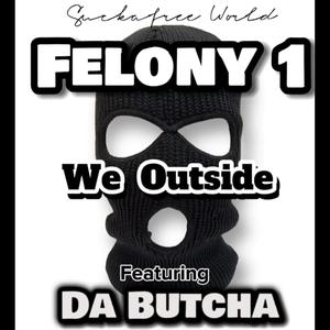 We Outside (feat. Da Butcha) (Explicit)