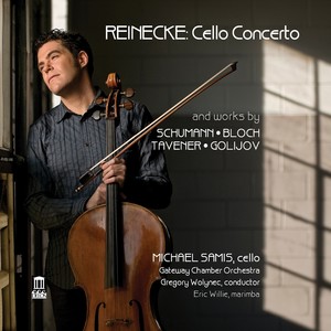 Cello Recital: Samis, Michael - REINECKE, C. / TAVENER, J. / SCHUMANN, R. / BLOCH, E. / GOLIJOV, O.