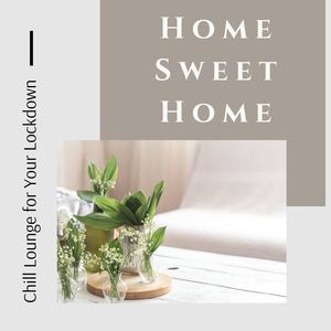 Home Sweet Home: Chill Lounge for Your Lockdown