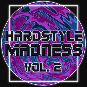 Hardstyle Madness, Vol. 2 (Explicit)