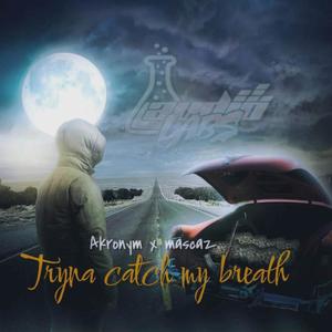 Tryna catch my breath (feat. Mascaz) (Explicit)