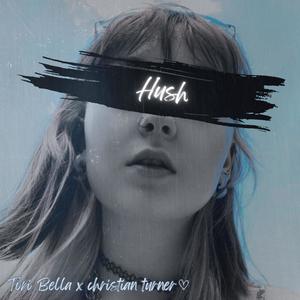 Hush (feat. christian turner) [Explicit]