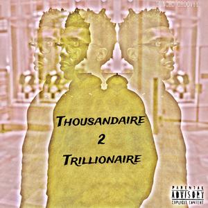 Thousandaire 2 Trillionaire (Explicit)