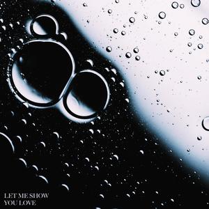 Let Me Show You Love (2020 Version)