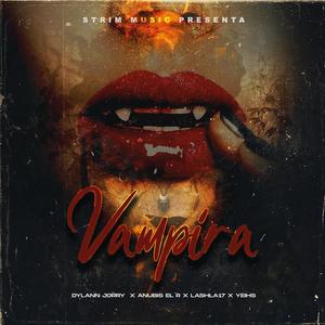 Vampira (feat. Anubis el R, Lashla 17 & Yeihs)