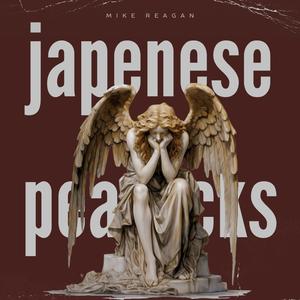 Mike Reagan - JAPENESE PEACOCKS (Explicit)