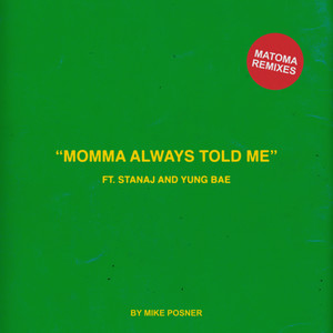 Momma Always Told Me (feat. Stanaj & Yung Bae) (Matoma Remixes) [Explicit]