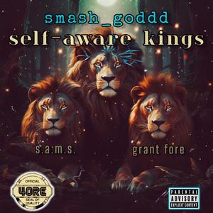 self-aware kings (feat. smash_goddd, s.a.m.s. & Grant Fore) (Explicit)