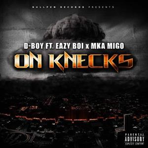 ON KNECKS (feat. EAZY BOI & MKA MIGO) (Explicit)