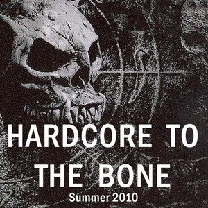 Hardcore to the Bone - Summer 2010