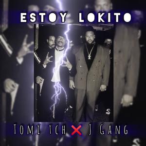 ESTOY LOKITO (feat. TOMI TCH) (Explicit)