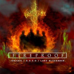 Fireproof (feat. Jericko, G.G.E.O & Luke Alexander)