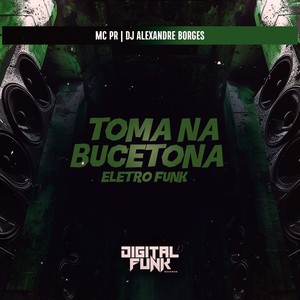 Toma na Bucetona (EletroFunk|Explicit)