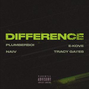 DIFFERENCE (feat. NAIV, E-Kove & Tracy Gates) (Explicit)