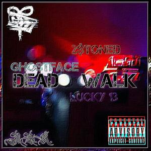 DEAD WALK (feat. GHOSTFACE & 2 $tONED) [Explicit]