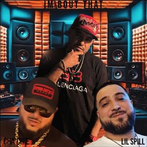 IM BOUT THAT (feat. Cha Chie & Lil Spill) (Explicit)