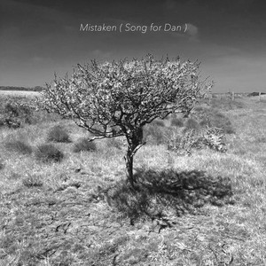 Mistaken(Song for Dan)