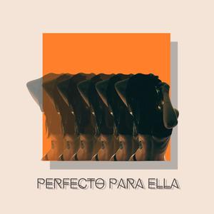 Perfecto Para Ella (feat. Ntho Ahkin & Oz B) (Explicit)