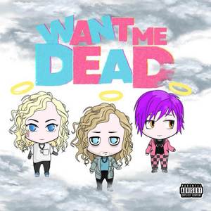 Want Me Dead (Explicit)