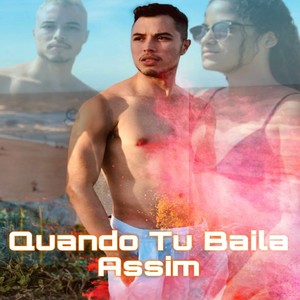 Quando Tu Baila Assim (Explicit)