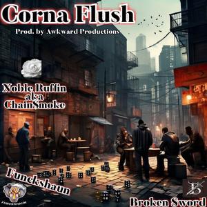 Corna Flush (feat. Broken Sword & Funckshaun) (Explicit)