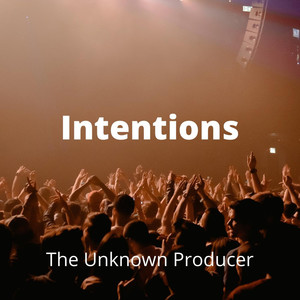 The Unknown Producer - Intentions