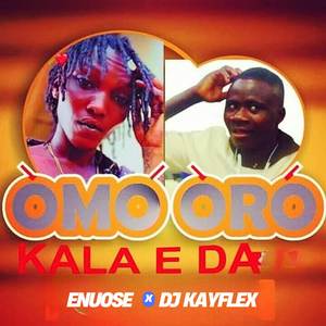 Omo Oro Kala e da (Explicit)