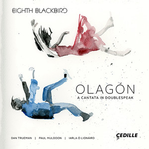 TRUEMAN, D. / LIONÁIRD, I. Ó: Olagón (Cantata) [Trueman, Mhiolláin, M. McDonagh, L. Gill, I., P. and S. Ó Lionáird, Gallicantus, eighth blackbird]