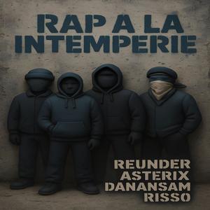 Rap a la intemperie (feat. Asterix Rap Caleto, Reunder & Danansam) (Explicit)