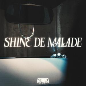 SHINE DE MALADE (Explicit)