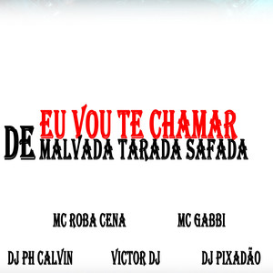 EU VOU TE CHAMAR DE MALVADA TARADA SAFADA (Explicit)