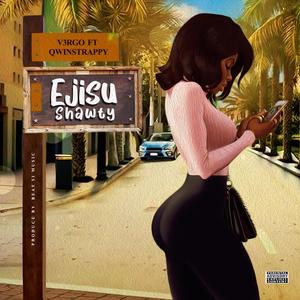 Ejisu Shawty (feat. Qwinstrappy) (Explicit)