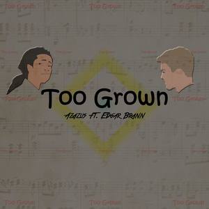 Too Grown(feat. Edgar Brann) (Explicit)