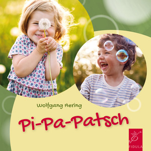 Pi-Pa-Patsch (Bewegungslieder und Spielverse für U3 Kinder)