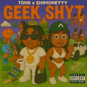 GEEK SHYT (feat. $himoneyyy) (Explicit)