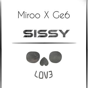 SISSY (feat. GE6) [Explicit]