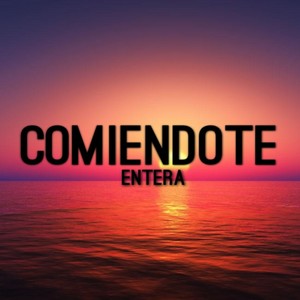 Comiendote Entera