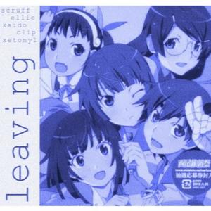 leaving(feat. scruff, kaido, xetonyl, clip & ellie) (Explicit)