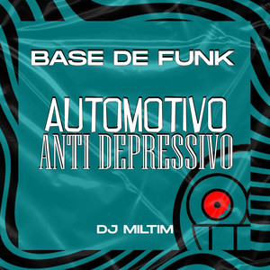 BASE DE FUNK AUTOMOTIVO ANTI DEPRESSIVO